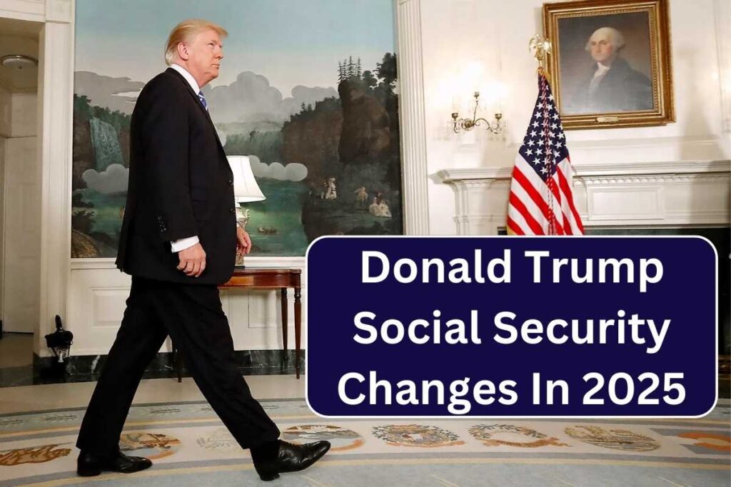 Donald Trump Social Security Changes In 2025