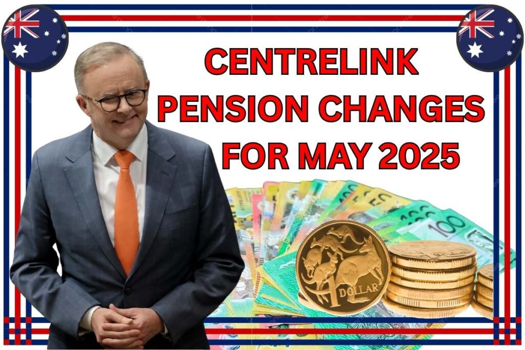 Centrelink Pension Changes For May 2025